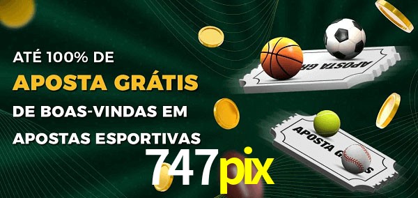 747pix Ate 100% de Aposta Gratis